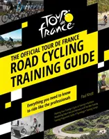 Guide officiel d'entraînement cycliste sur route du Tour de France - Official Tour de France Road Cycling Training Guide