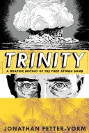 Trinity : Une histoire graphique de la première bombe atomique - Trinity: A Graphic History of the First Atomic Bomb