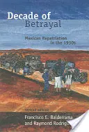 Une décennie de trahison : Le rapatriement des Mexicains dans les années 1930 - Decade of Betrayal: Mexican Repatriation in the 1930s