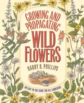 Cultiver et propager les fleurs sauvages - Growing and Propagating Wild Flowers
