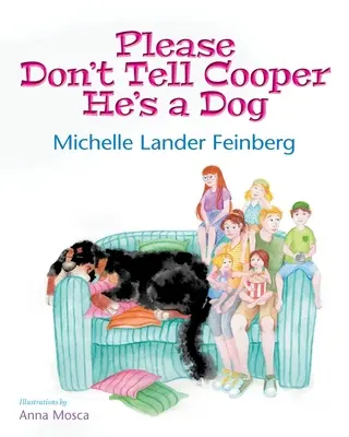 Ne dites pas à Cooper qu'il est un chien, livre 1 de la série Cooper le chien (Mom's Choice Award Recipient-Gold) - Please Don't Tell Cooper He's a Dog, Book 1 of the Cooper the Dog series (Mom's Choice Award Recipient-Gold)