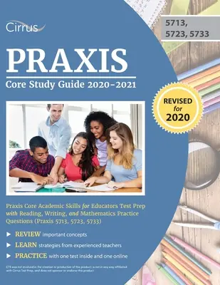 Praxis Core Study Guide 2020-2021 : Praxis Core Academic Skills for Educators Test Prep with Reading, Writing, and Mathematics Practice Questions (Praxis Core Academic Skills for Educators Test Prep with Reading, Writing, and Mathematics Practice Questions) - Praxis Core Study Guide 2020-2021: Praxis Core Academic Skills for Educators Test Prep with Reading, Writing, and Mathematics Practice Questions (Prax