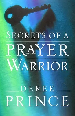 Les secrets d'un guerrier de la prière - Secrets of a Prayer Warrior