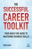 The Successful Career Toolkit : Your Quick Fire Guide to Mastering Business Skills (La boîte à outils d'une carrière réussie : votre guide rapide pour maîtriser les compétences professionnelles) - The Successful Career Toolkit: Your Quick Fire Guide to Mastering Business Skills