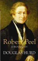 Robert Peel - Une biographie - Robert Peel - A Biography