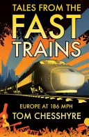 Histoires de trains rapides - Le tour de l'Europe à 186 mph - Tales from the Fast Trains - Around Europe at 186mph