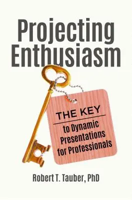 Projeter de l'enthousiasme : La clé des présentations dynamiques pour les professionnels - Projecting Enthusiasm: The Key to Dynamic Presentations for Professionals