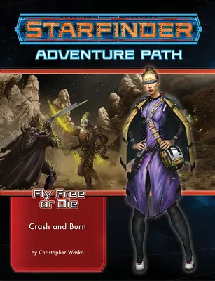 Starfinder Adventure Path : Crash & Burn (Volez librement ou mourez 5 de 6) - Starfinder Adventure Path: Crash & Burn (Fly Free or Die 5 of 6)