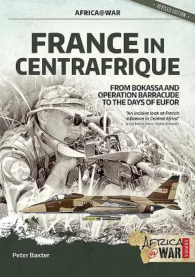 La France en Centrafrique : De Bokassa et l'opération Barracude à l'Eufor - France in Centrafrique: From Bokassa and Operation Barracude to the Days of Eufor