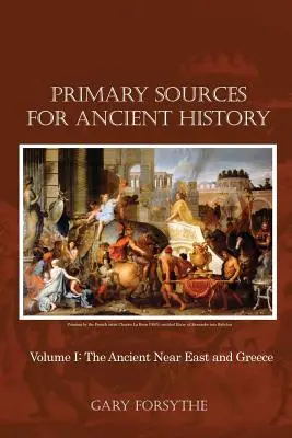 Sources primaires pour l'histoire ancienne : Volume I : Le Proche-Orient ancien et la Grèce - Primary Sources for Ancient History: Volume I: The Ancient Near East and Greece