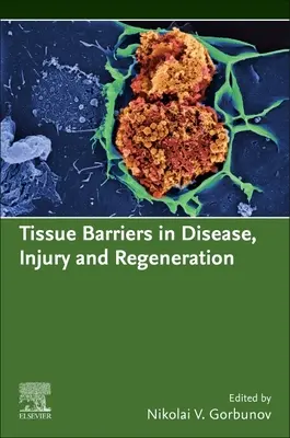 Les barrières tissulaires dans la maladie, les blessures et la régénération - Tissue Barriers in Disease, Injury and Regeneration