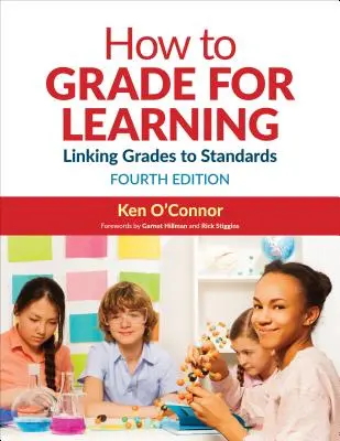 Comment noter pour apprendre : Lier les notes aux normes - How to Grade for Learning: Linking Grades to Standards
