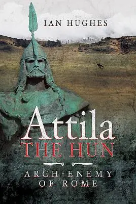 Attila le Hun : L'ennemi juré de Rome - Attila the Hun: Arch-Enemy of Rome