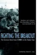 La lutte pour l'évasion : L'armée allemande en Normandie, de Cobra à la trouée de Falaise - Fighting the Breakout: The German Army in Normandy from Cobra to the Falaise Gap