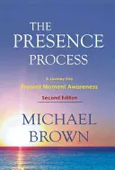 Le processus de la présence : Un voyage dans la conscience du moment présent - The Presence Process: A Journey Into Present Moment Awareness