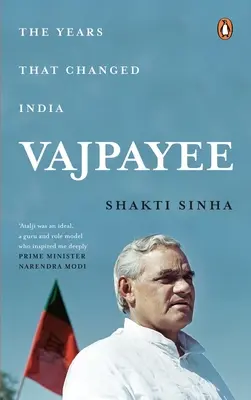 Vajpayee : Les années qui ont changé l'Inde - Vajpayee: The Years That Changed India