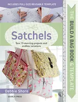 Livre et modèles de construction de sacs : Sacoches : Coudre 15 projets époustouflants et des variations infinies - Build a Bag Book & Templates: Satchels: Sew 15 Stunning Projects and Endless Variations