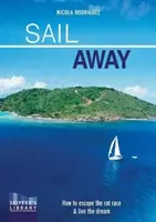 Sail Away : Comment échapper à la course aux taux et vivre un rêve - Sail Away: How to Escape the Rate Race and Live the Dream