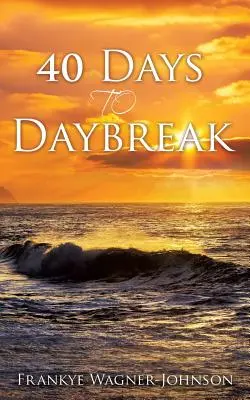 40 jours avant le lever du jour - 40 Days to Daybreak