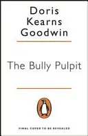 Bully Pulpit - Theodore Roosevelt et l'âge d'or du journalisme - Bully Pulpit - Theodore Roosevelt and the Golden Age of Journalism