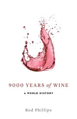 9000 ans de vin : Une histoire mondiale - 9000 Years of Wine: A World History