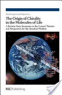 L'origine de la chiralité dans les molécules de la vie : Une révision de la prise de conscience des théories et perspectives actuelles de ce problème non résolu - The Origin of Chirality in the Molecules of Life: A Revision from Awareness to the Current Theories and Perspectives of This Unsolved Problem