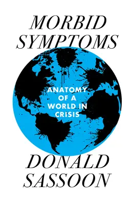 Les symptômes morbides : Anatomie d'un monde en crise - Morbid Symptoms: An Anatomy of a World in Crisis