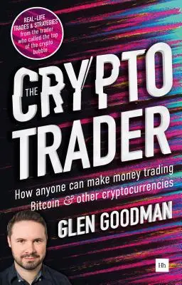 Le Crypto Trader : Comment n'importe qui peut gagner de l'argent en négociant le bitcoin et d'autres crypto-monnaies - The Crypto Trader: How Anyone Can Make Money Trading Bitcoin and Other Cryptocurrencies