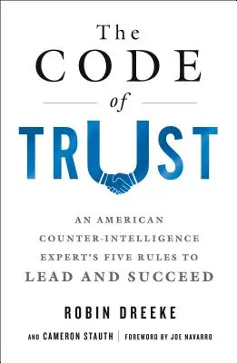 Le code de confiance : Les cinq règles d'un expert américain en contre-espionnage pour diriger et réussir - The Code of Trust: An American Counterintelligence Expert's Five Rules to Lead and Succeed
