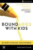 Boundaries with Kids Participant's Guide : Quand dire oui, comment dire non - Boundaries with Kids Participant's Guide: When to Say Yes, How to Say No