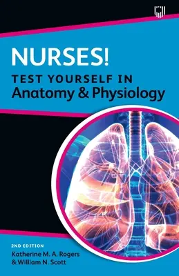 Infirmières ! Testez vos connaissances en anatomie et physiologie - Nurses! Test Yourself in Anatomy and Physiology