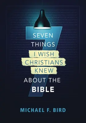 Sept choses que j'aimerais que les chrétiens sachent sur la Bible - Seven Things I Wish Christians Knew about the Bible