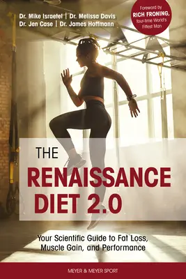 Le régime Renaissance 2.0 : Votre guide scientifique pour la perte de graisse, le gain de muscle et la performance : Votre guide scientifique pour la perte de graisse, le gain de muscle et la performance. - The Renaissance Diet 2.0: Your Scientific Guide to Fat Loss, Muscle Gain, and Performance: Your Scientific Guide to Fat Loss, Muscle Gain, and P