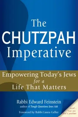 L'impératif de la Chutzpah : Donner aux Juifs d'aujourd'hui les moyens de vivre une vie qui compte - The Chutzpah Imperative: Empowering Today's Jews for a Life That Matters