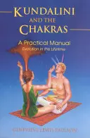 Kundalini et les chakras : L'évolution dans cette vie : Un guide pratique - Kundalini and the Chakras: Evolution in This Lifetime: A Practical Guide