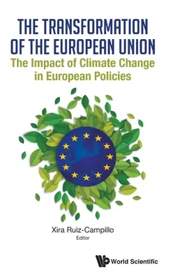 La transformation de l'Union européenne : L'impact du changement climatique sur les politiques européennes - Transformation of the European Union, The: The Impact of Climate Change in European Policies