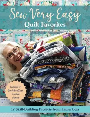 Sew Very Easy Quilt Favorites : 12 projets de Laura Coia pour développer ses compétences - Sew Very Easy Quilt Favorites: 12 Skill-Building Projects from Laura Coia