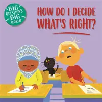 Grandes questions, grand monde : Comment décider ce qui est juste ? - Big Questions, Big World: How do I decide what's right?