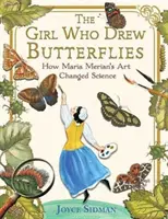 La fille qui dessinait des papillons : Comment l'art de Maria Merian a changé la science - The Girl Who Drew Butterflies: How Maria Merian's Art Changed Science