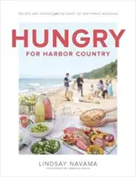 Hungry for Harbor Country : Recettes et histoires de la côte du sud-ouest du Michigan - Hungry for Harbor Country: Recipes and Stories from the Coast of Southwest Michigan