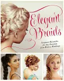 Stunning Braids : Guide étape par étape pour de superbes coiffures d'apparat - Stunning Braids: Step-By-Step Guide to Gorgeous Statement Hairstyles