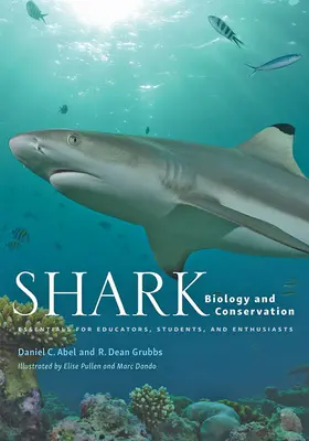 Biologie et conservation des requins : L'essentiel pour les éducateurs, les étudiants et les passionnés - Shark Biology and Conservation: Essentials for Educators, Students, and Enthusiasts