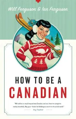 L'histoire du Canada pour les nuls - How to Be a Canadian