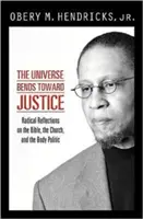 L'univers se penche vers la justice : Réflexions radicales sur la Bible, l'Église et le corps politique - The Universe Bends Toward Justice: Radical Reflections on the Bible, the Church, and the Body Politic