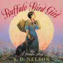 La fille de l'oiseau-buffle : Une histoire Hidatsa - Buffalo Bird Girl: A Hidatsa Story