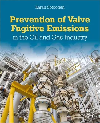 Prévention des émissions fugitives des vannes dans l'industrie pétrolière et gazière - Prevention of Valve Fugitive Emissions in the Oil and Gas Industry