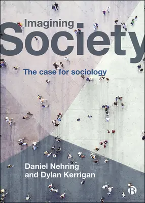 Imaginer la société : Le cas de la sociologie - Imagining Society: The Case for Sociology