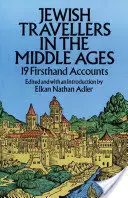 Les voyageurs juifs au Moyen Âge : 19 récits de première main - Jewish Travellers in the Middle Ages: 19 Firsthand Accounts