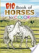 Le grand livre des chevaux à colorier - Big Book of Horses to Color