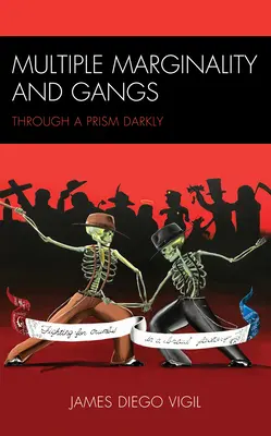 Marginalité multiple et gangs : À travers un prisme sombre - Multiple Marginality and Gangs: Through a Prism Darkly